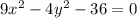 9x^{2}-4y^{2}-36=0