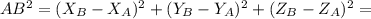 AB^2 = (X_B-X_A)^2+(Y_B-Y_A)^2+(Z_B-Z_A)^2=