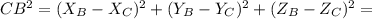 CB^2 = (X_B-X_C)^2+(Y_B-Y_C)^2+(Z_B-Z_C)^2=