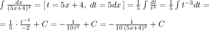 \int \frac{dx}{(5x+4)^3}=[\, t=5x+4,\; dt=5dx\, ]=\frac{1}{5}\int \frac{dt}{t^3}= \frac{1}{5}\int t^{-3} dt=\\\\=\frac{1}{5}\cdot \frac{t^{-2}}{-2}+C=-\frac{1}{10\, t^2}+C=-\frac{1}{10\, (5x+4)^2} +C