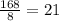 \frac{168}{8}=21