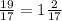 \frac{19}{17}=1 \frac{2}{17}