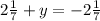 2\frac{1}{7}+y=-2\frac{1}{7}