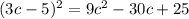 (3c-5)^2=9c^2-30c+25