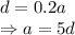 d=0.2a&#10;\\\&#10;\Rightarrow a=5d