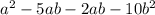 {a}^{2} - 5ab - 2ab - 10 {b}^{2}