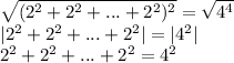 \sqrt{(2^2+2^2+...+2^2)^2} = \sqrt{4^4} &#10;\\\&#10;|2^2+2^2+...+2^2| =|4^2| &#10;\\\&#10;2^2+2^2+...+2^2 =4^2