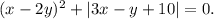 (x-2y)^2+|3x-y+10|=0.