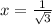 x= \frac{1}{ \sqrt{3} }