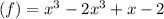 (f)=x^3-2x^3+x-2