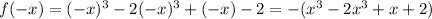 f(-x) = (-x)^3-2(-x)^3+(-x)-2 = - (x^3-2x^3+x+2)