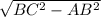 \sqrt{BC^2 -AB^2}