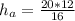 h_{a}= \frac{20*12}{16}