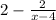 2- \frac{2}{x-4}