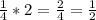 \frac{1}{4} *2=\frac{2}{4} =\frac{1}{2}