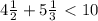 4 \frac{1}{2} +5 \frac{1}{3} \ \textless \ 10