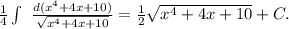 \frac{1}{4} \int\ { \frac{d(x^4+4x+10)}{ \sqrt{x^4+4x+10}}} = \frac{1}{2} \sqrt{x^4+4x+10} +C.