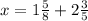 x = 1 \frac{5}{8} + 2 \frac{3}{5}