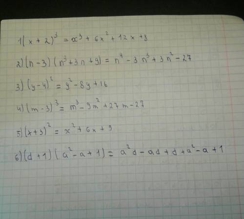 1) (x+2)^3 2)(n-3)(n^3+3n+9) 3)(y-4)^2 4)(m-3)^3 5)(x+3)^2 6)(d+1)(a^2-a+1)