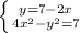 \left \{ {{y=7-2x} \atop {4x^{2}-y^{2}=7 }} \right.