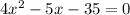 4x^2-5x-35=0