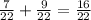 \frac{7}{22} + \frac{9}{22} = \frac{16}{22}