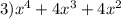 3) {x}^{4} + 4 {x}^{3} + 4 {x}^{2}