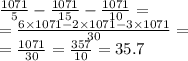 \frac{1071}{5} - \frac{1071}{15} - \frac{1071}{10} = \\ = \frac{6 \times 1071 - 2 \times 1071 - 3 \times 1071}{30} = \\ = \frac{1071}{30} = \frac{357}{10} = 35.7