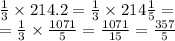 \frac{1}{3} \times 214.2 = \frac{1}{3} \times 214 \frac{1}{5} = \\ = \frac{1}{3} \times \frac{1071}{5} = \frac{1071}{15} = \frac{357}{5}