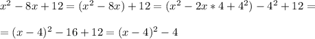 x^2-8x+12=(x^2-8x)+12=(x^2-2x*4+4^2)-4^2+12=\\\\=(x-4)^2-16+12=(x-4)^2-4