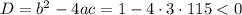 D=b^2-4ac=1-4\cdot 3\cdot 115 < 0