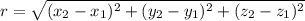 r = \sqrt{(x_2-x_1)^2 + (y_2-y_1)^2 + (z_2-z_1)^2}