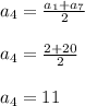 a_4= \frac{a_1+a_7}{2} \\ \\ &#10;a_4= \frac{2+20}{2} \\ \\ &#10;a_4=11