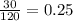 \frac{30}{120} = 0.25