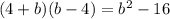 (4+b)(b-4) = b {}^{2} - 16