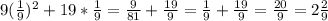 9( \frac{1}{9})^{2} +19* \frac{1}{9} = \frac{9}{81} + \frac{19}{9} =\frac{1}{9} + \frac{19}{9}= \frac{20}{9} =2 \frac{2}{9}