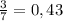 \frac{3}{7}=0,43