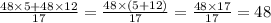 \frac{48 \times 5 + 48 \times 12}{17} = \frac{48 \times (5 + 12)}{17} = \frac{48 \times 17}{17} = 48