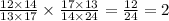 \frac{12 \times 14}{13 \times 17} \times \frac{17 \times 13}{14 \times 24} = \frac{12}{24} = 2