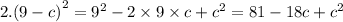 2.(9 - c {)}^{2} = {9}^{2} - 2 \times 9 \times c + {c}^{2} = 81 - 18c + {c}^{2}