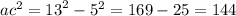 {ac}^{2} = {13}^{2} - {5}^{2} = 169 - 25 = 144