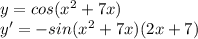 y=cos(x^2+7x) \\ y'=-sin(x^2+7x)(2x+7)