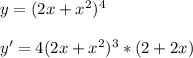 y=(2x+x^2)^4 \\ \\ y'=4(2x+x^2)^3*(2+2x)