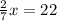 \frac{2}{7}x=22