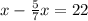 x-\frac{5}{7}x=22