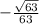 - \frac{ \sqrt{63} }{63}