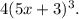 4 (5x+3)^{3} .