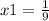 x1 = \frac{1}{9}