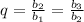 q= \frac{ b_{2}}{ b_{1} } =\frac{ b_{3}}{ b_{2} }