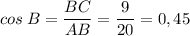 cos\:B=\dfrac{BC}{AB}=\dfrac{9}{20}=0,45